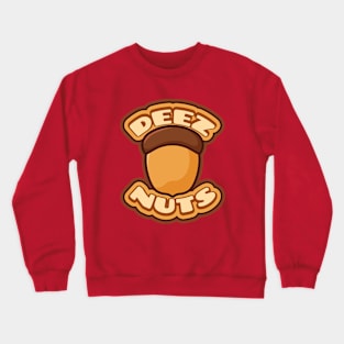 Deez Nuts Totally Crewneck Sweatshirt